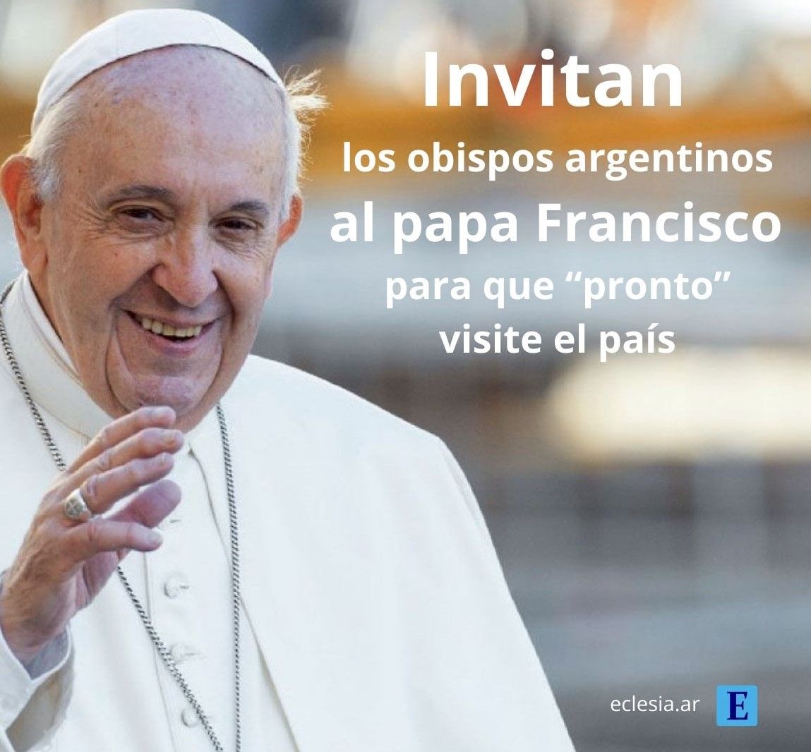 Invitan Los Obispos Argentinos Al Papa Francisco Para Que Pronto